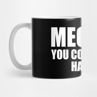 Meghan, you could have had me (White text) Mug